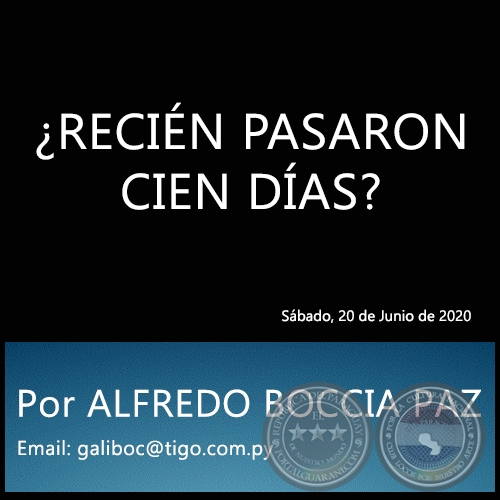 ¿RECIÉN PASARON CIEN DÍAS? - Por ALFREDO BOCCIA PAZ - Sábado, 20 de Junio de 2020